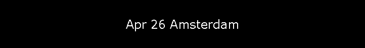 Apr 26 Amsterdam