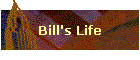 Bill's Life