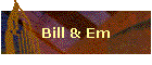 Bill & Em