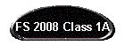 FS 2008 Class 1A