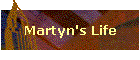 Martyn's Life
