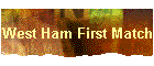 West Ham First Match