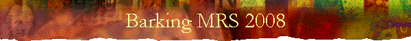 Barking MRS 2008