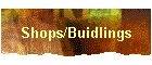 Shops/Buidlings