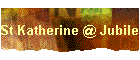 St Katherine @ Jubilee