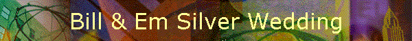 Bill & Em Silver Wedding