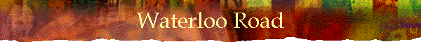 Waterloo Road