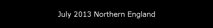 July 2013 Northern England