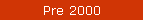 Pre 2000