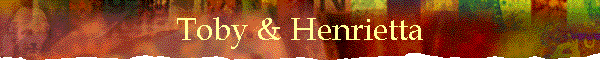 Toby & Henrietta