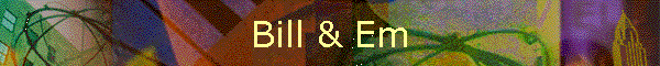 Bill & Em