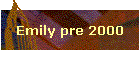 Emily pre 2000