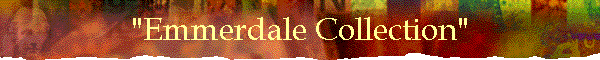 "Emmerdale Collection"