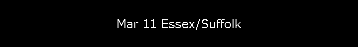 Mar 11 Essex/Suffolk