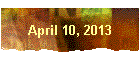 April 10, 2013
