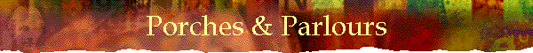 Porches & Parlours