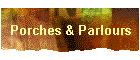 Porches & Parlours