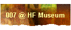 007 @ HF Museum
