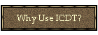 Why Use ICDT?