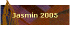 Jasmin 2005