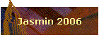 Jasmin 2006