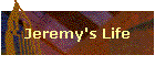 Jeremy's Life