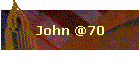 John @70