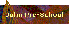John Pre-School