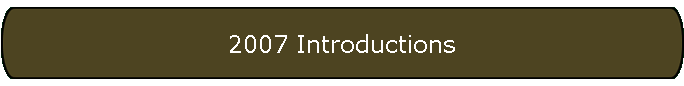 2007 Introductions
