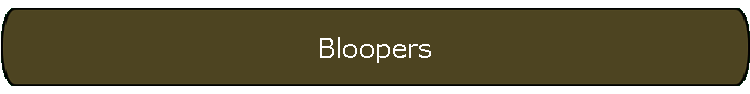 Bloopers