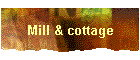 Mill & cottage