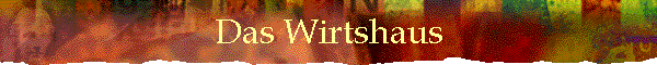 Das Wirtshaus