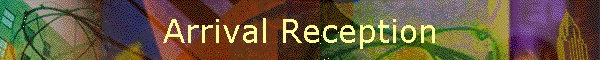 Arrival Reception