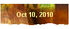 Oct 10, 2010