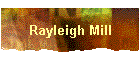 Rayleigh Mill