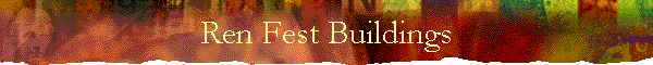 Ren Fest Buildings