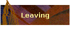 Leaving