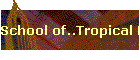 School of..Tropical Medicine