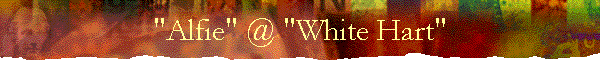 "Alfie" @ "White Hart"