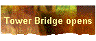 Tower Bridge opens