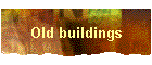 Old buildings
